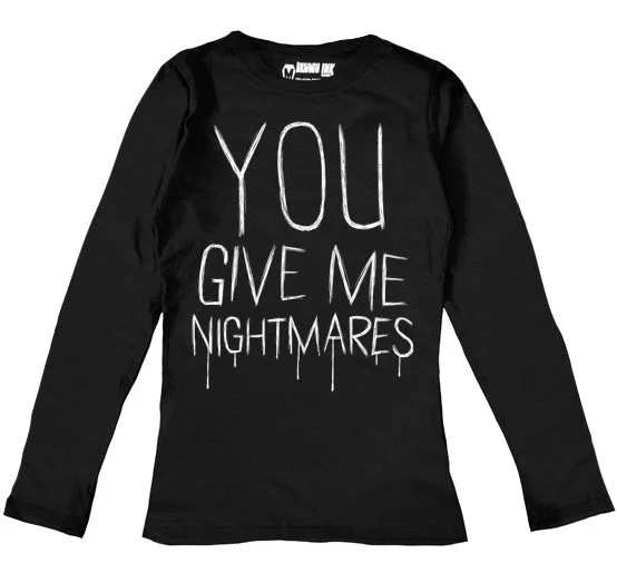 Sweet And Cute Style You Give Me Nightmares Women Long Sleeve Tshirt